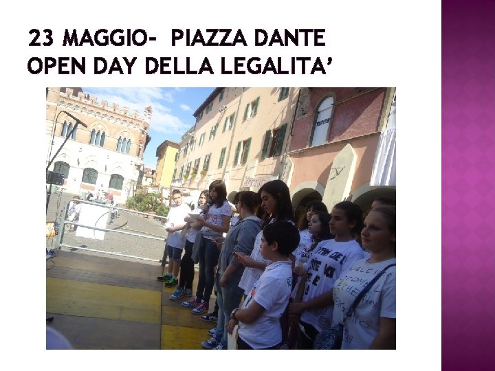 23 MAGGIO- PIAZZA DANTE OPEN DAY DELLA LEGALITA’ 