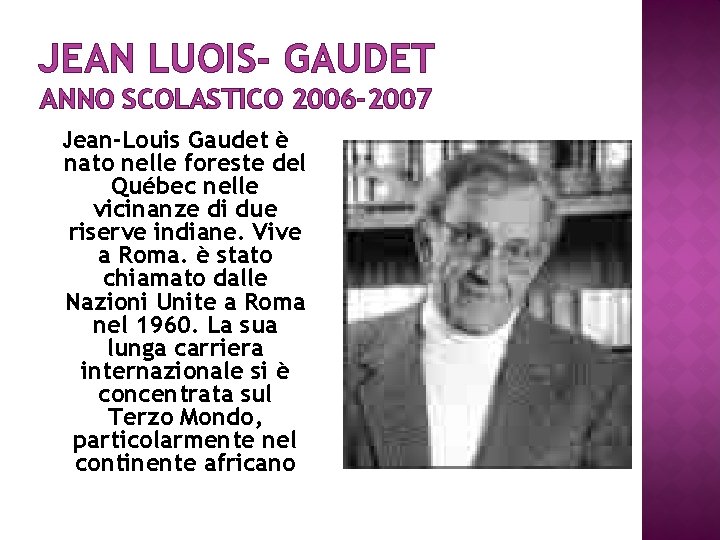 JEAN LUOIS- GAUDET ANNO SCOLASTICO 2006 -2007 Jean-Louis Gaudet è nato nelle foreste del