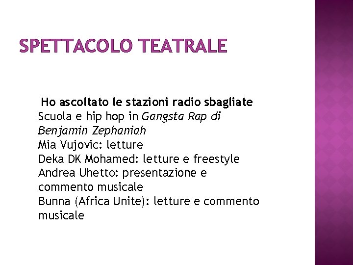 SPETTACOLO TEATRALE Ho ascoltato le stazioni radio sbagliate Scuola e hip hop in Gangsta