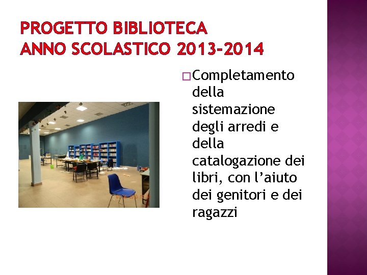 PROGETTO BIBLIOTECA ANNO SCOLASTICO 2013 -2014 � Completamento della sistemazione degli arredi e della