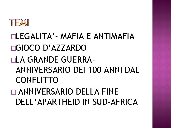 �LEGALITA’- MAFIA E ANTIMAFIA �GIOCO D’AZZARDO �LA GRANDE GUERRAANNIVERSARIO DEI 100 ANNI DAL CONFLITTO