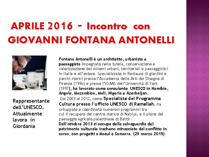 APRILE 2016 - Incontro con GIOVANNI FONTANA ANTONELLI Rappresentante dell’UNESCO. Attualmente lavora in Giordania