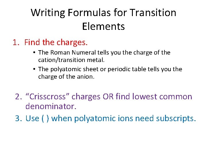 Writing Formulas for Transition Elements 1. Find the charges. • The Roman Numeral tells