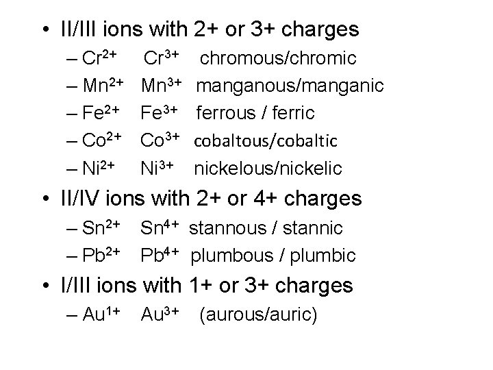  • II/III ions with 2+ or 3+ charges – Cr 2+ – Mn