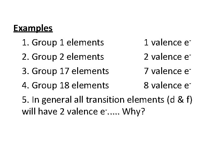 Examples 1. Group 1 elements 1 valence e 2. Group 2 elements 2 valence