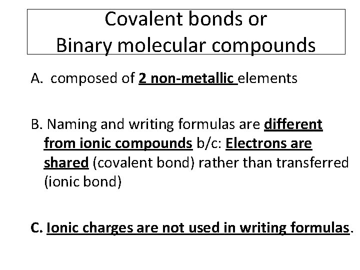 Covalent bonds or Binary molecular compounds A. composed of 2 non-metallic elements B. Naming