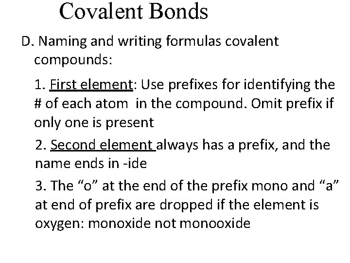 Covalent Bonds D. Naming and writing formulas covalent compounds: 1. First element: Use prefixes