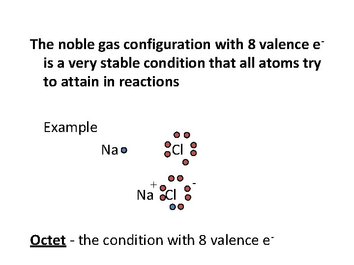 The noble gas configuration with 8 valence eis a very stable condition that all