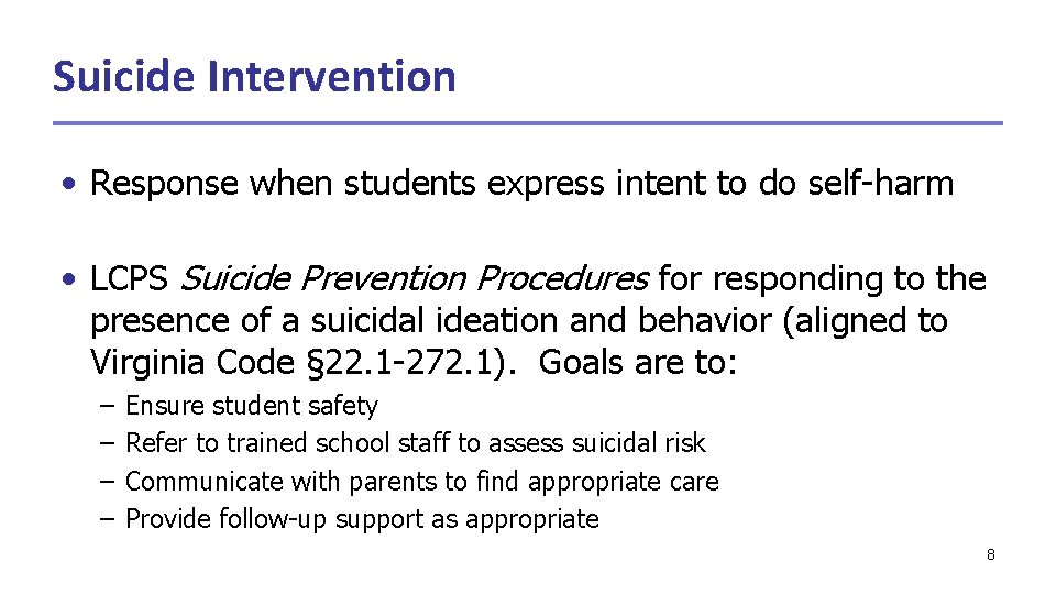 Suicide Intervention • Response when students express intent to do self-harm • LCPS Suicide