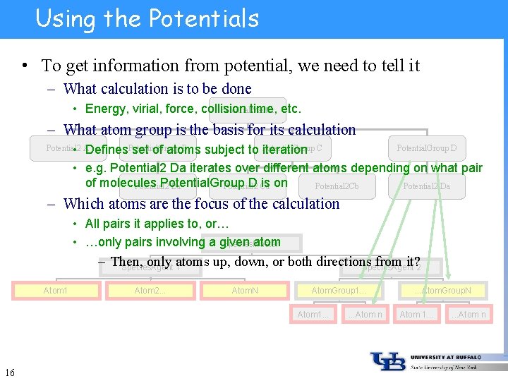 Using the Potentials • To get information from potential, we need to tell it