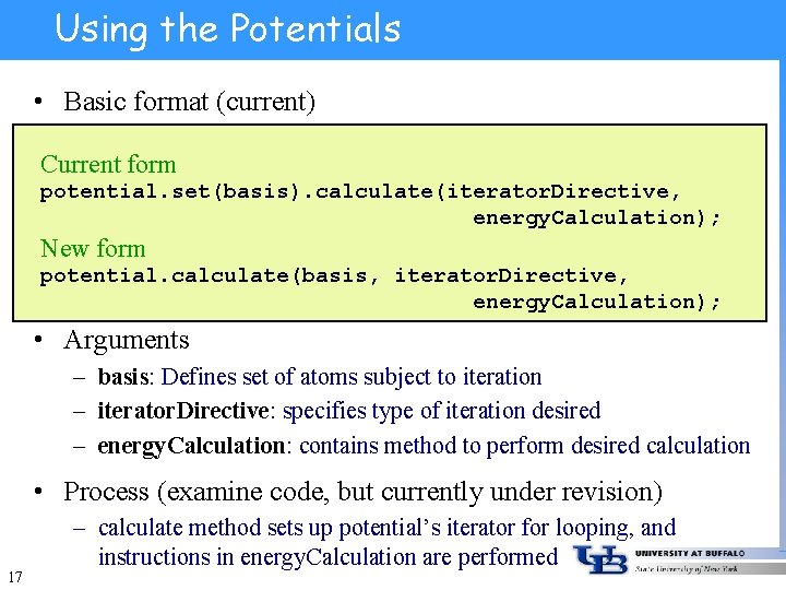 Using the Potentials • Basic format (current) Current form potential. set(basis). calculate(iterator. Directive, energy.