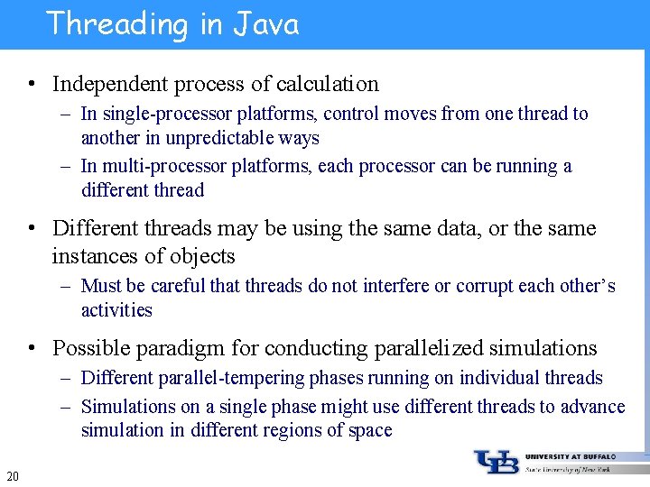 Threading in Java • Independent process of calculation – In single-processor platforms, control moves