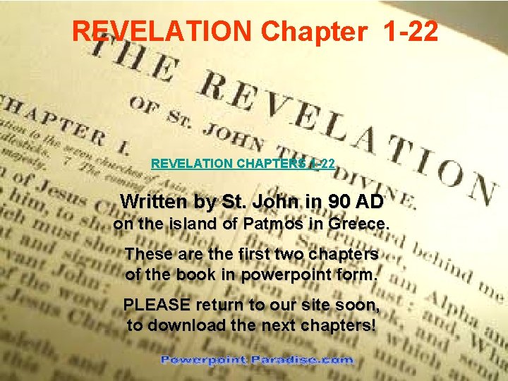 REVELATION Chapter 1 -22 REVELATION CHAPTERS 1 -22 Written by St. John in 90 REVELATION Chapter 1 -22 REVELATION CHAPTERS 1 -22 Written by St. John in 90