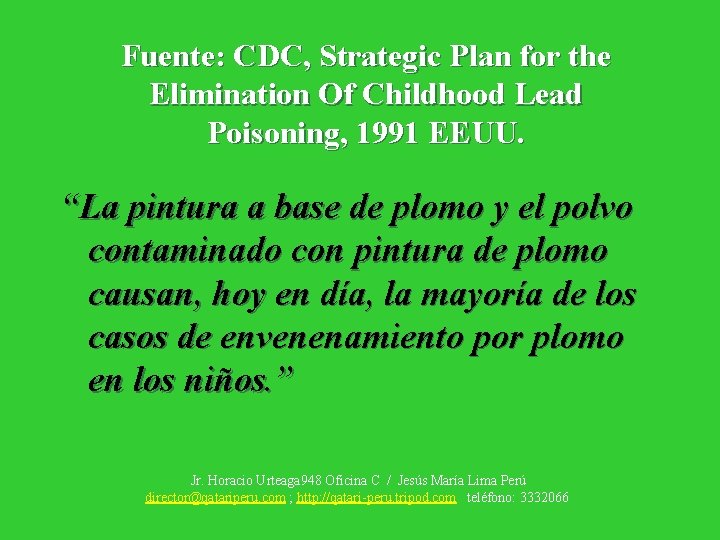 Fuente: CDC, Strategic Plan for the Elimination Of Childhood Lead Poisoning, 1991 EEUU. “La