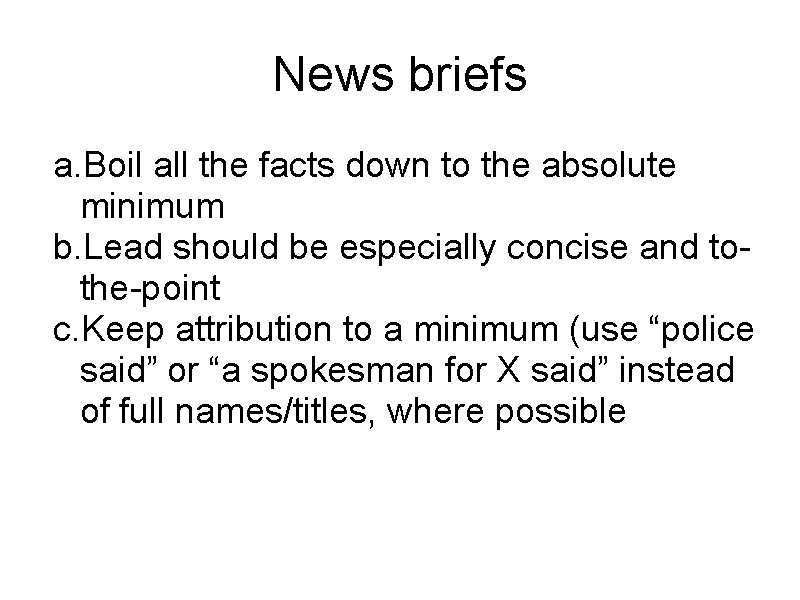 News briefs a. Boil all the facts down to the absolute minimum b. Lead