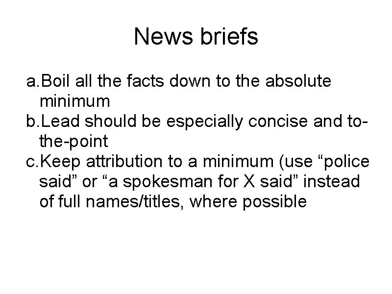 News briefs a. Boil all the facts down to the absolute minimum b. Lead News briefs a. Boil all the facts down to the absolute minimum b. Lead