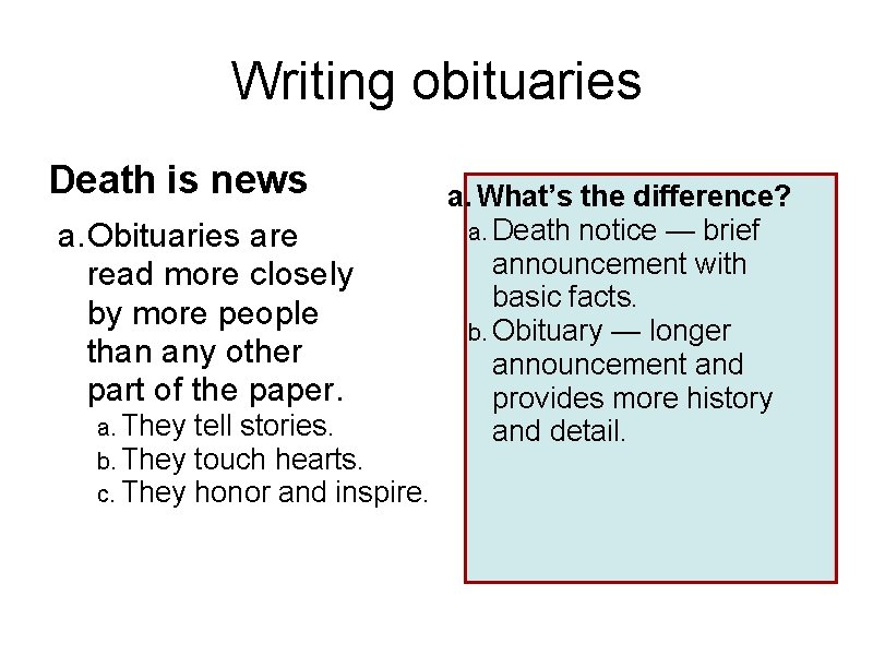 Writing obituaries Death is news a. Obituaries are read more closely by more people