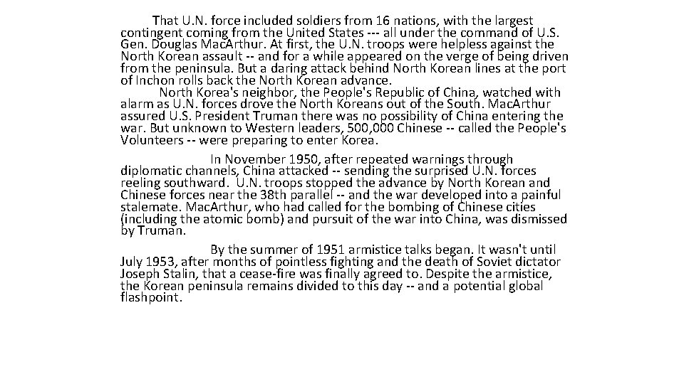 That U. N. force included soldiers from 16 nations, with the largest contingent coming That U. N. force included soldiers from 16 nations, with the largest contingent coming