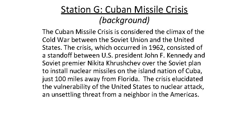 Station G: Cuban Missile Crisis (background) The Cuban Missile Crisis is considered the climax Station G: Cuban Missile Crisis (background) The Cuban Missile Crisis is considered the climax