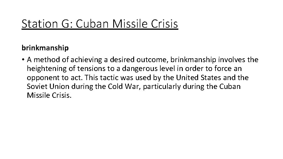 Station G: Cuban Missile Crisis brinkmanship • A method of achieving a desired outcome, Station G: Cuban Missile Crisis brinkmanship • A method of achieving a desired outcome,