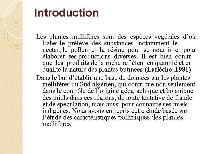 Introduction Les plantes mellifères sont des espèces végétales d’où l’abeille prélève des substances, notamment
