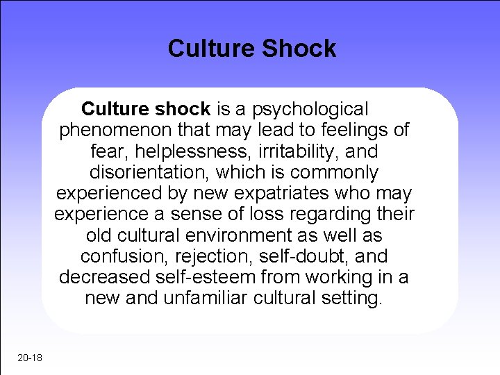 Culture Shock Culture shock is a psychological phenomenon that may lead to feelings of