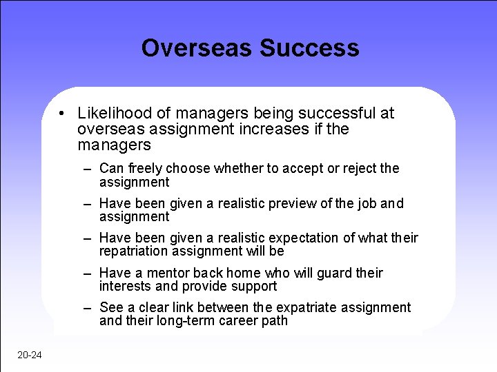 Overseas Success • Likelihood of managers being successful at overseas assignment increases if the