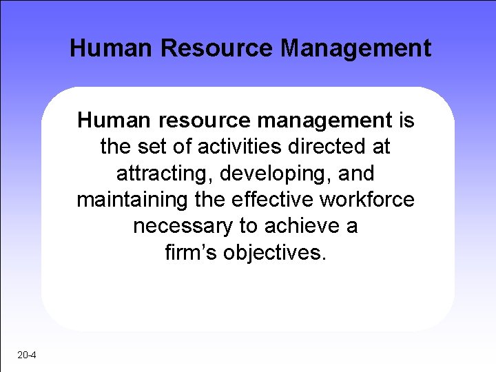 Human Resource Management Human resource management is the set of activities directed at attracting,