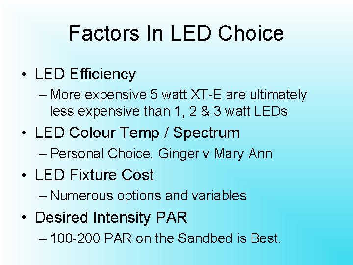 Factors In LED Choice • LED Efficiency – More expensive 5 watt XT-E are