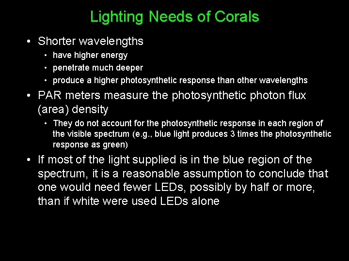 Lighting Needs of Corals • Shorter wavelengths • have higher energy • penetrate much