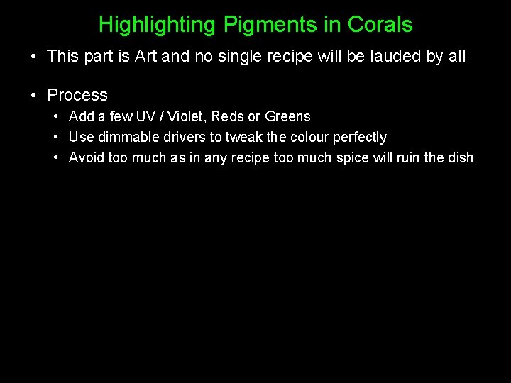 Highlighting Pigments in Corals • This part is Art and no single recipe will