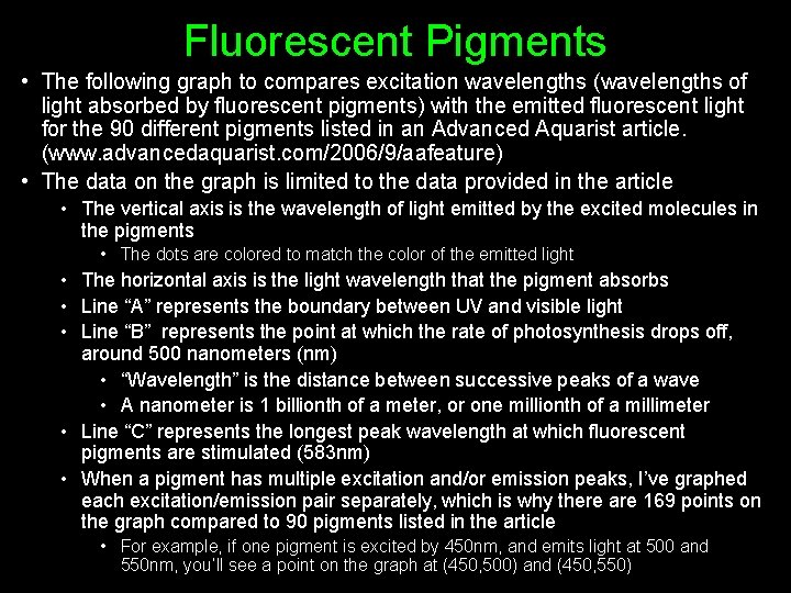 Fluorescent Pigments • The following graph to compares excitation wavelengths (wavelengths of light absorbed