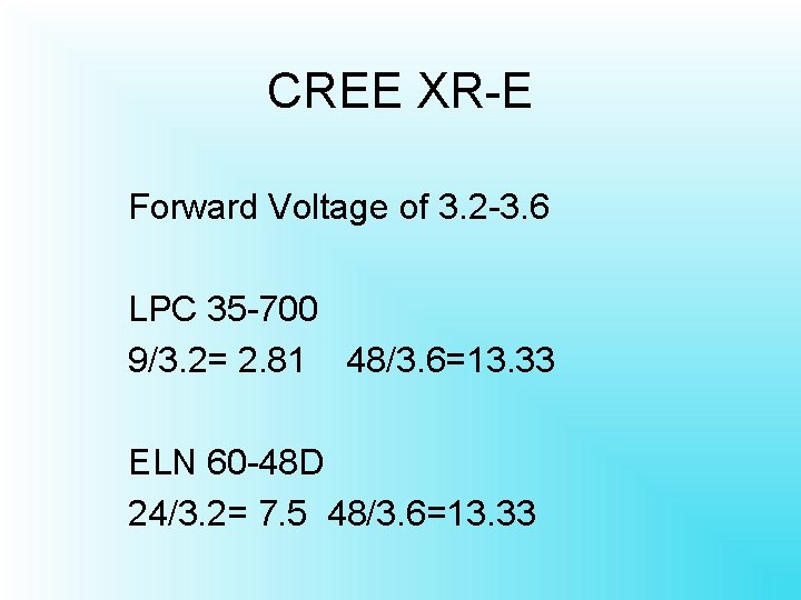 CREE XR-E Forward Voltage of 3. 2 -3. 6 LPC 35 -700 9/3. 2=