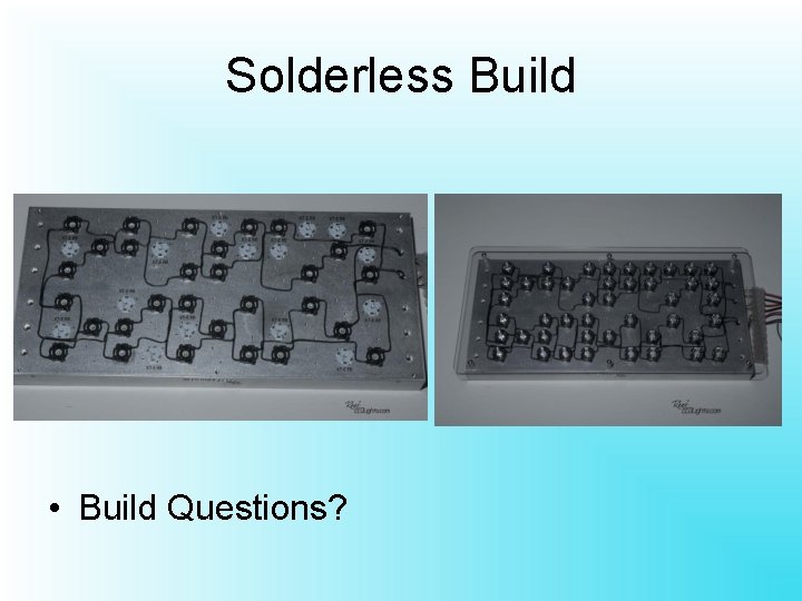 Solderless Build • Build Questions? 