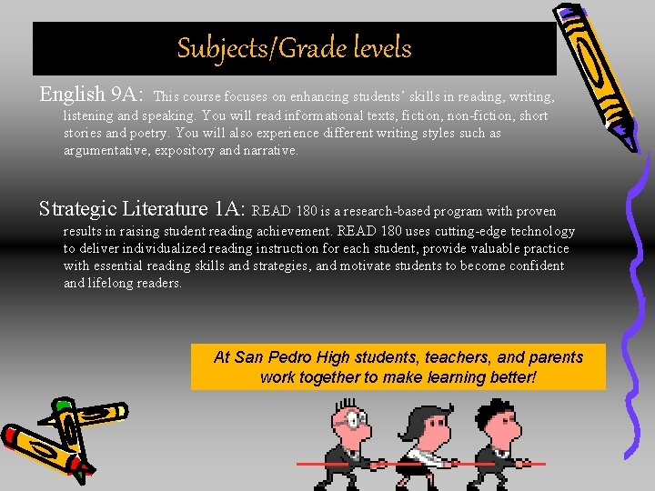 Subjects/Grade levels English 9 A: This course focuses on enhancing students’ skills in reading,