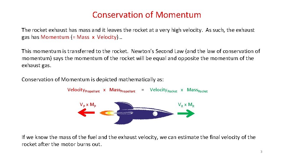 Conservation of Momentum The rocket exhaust has mass and it leaves the rocket at