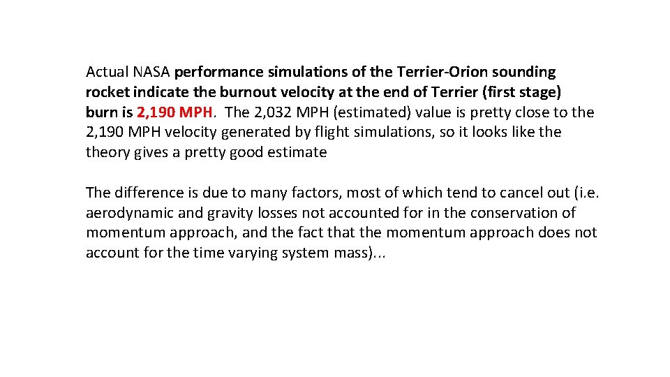 Actual NASA performance simulations of the Terrier-Orion sounding rocket indicate the burnout velocity at