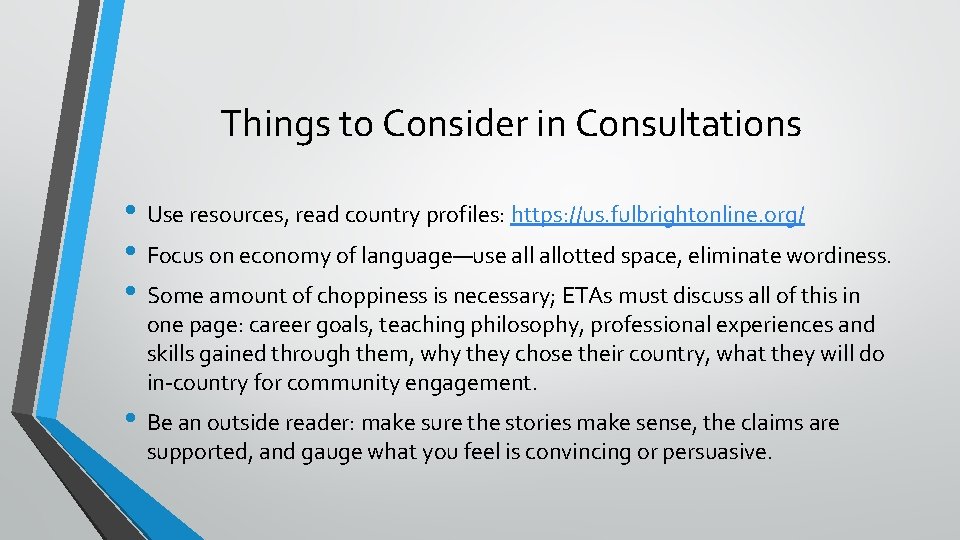 Things to Consider in Consultations • Use resources, read country profiles: https: //us. fulbrightonline.