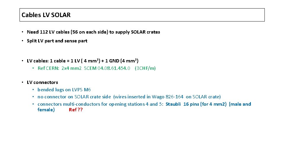 Cables LV SOLAR • Need 112 LV cables (56 on each side) to supply