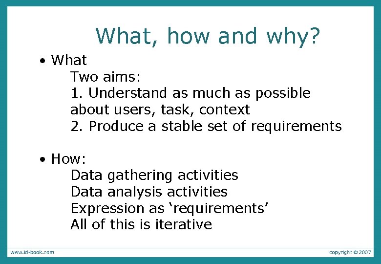 What, how and why? • What Two aims: 1. Understand as much as possible