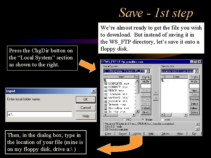 Save - 1 st step Press the Chg. Dir button on the “Local System”