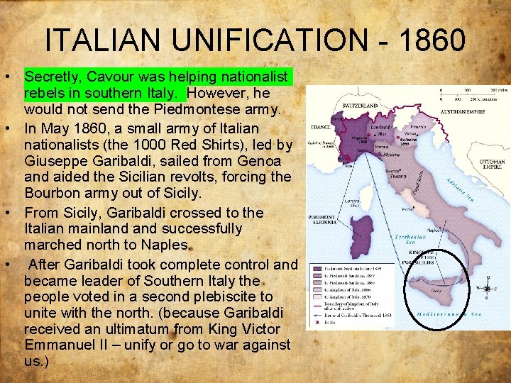 ITALIAN UNIFICATION - 1860 • Secretly, Cavour was helping nationalist rebels in southern Italy.