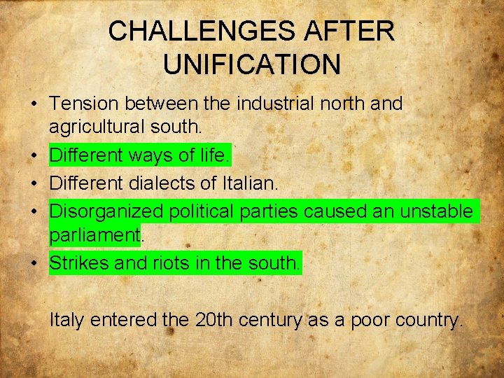 CHALLENGES AFTER UNIFICATION • Tension between the industrial north and agricultural south. • Different