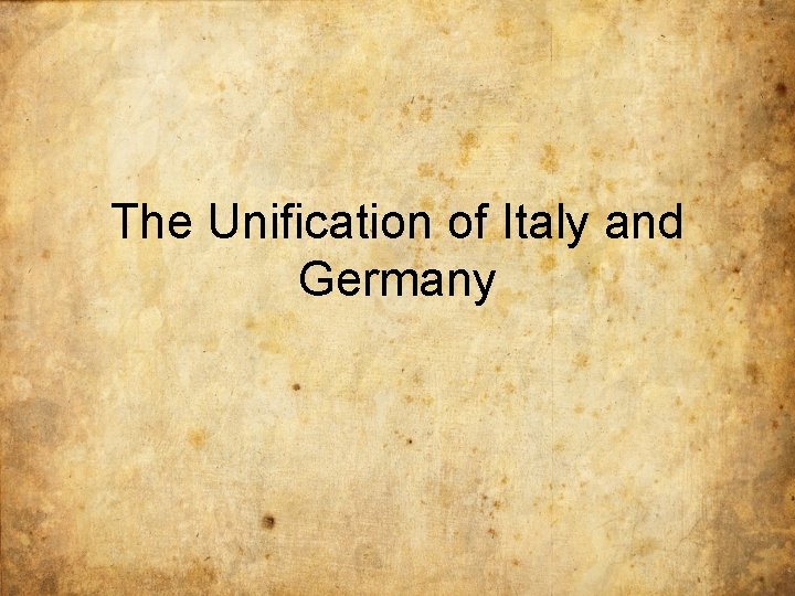 The Unification of Italy and Germany 