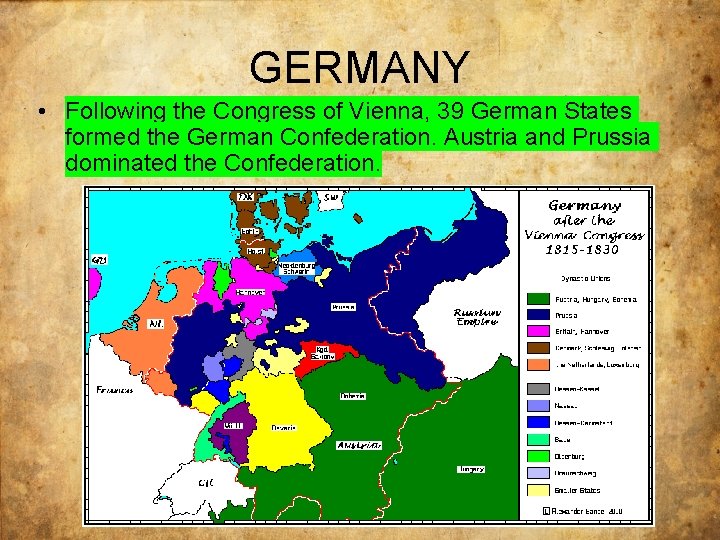 GERMANY • Following the Congress of Vienna, 39 German States formed the German Confederation.