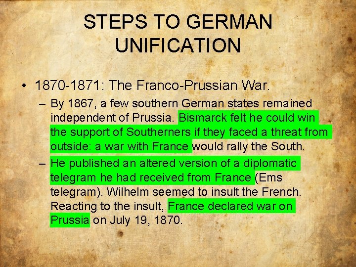 STEPS TO GERMAN UNIFICATION • 1870 -1871: The Franco-Prussian War. – By 1867, a