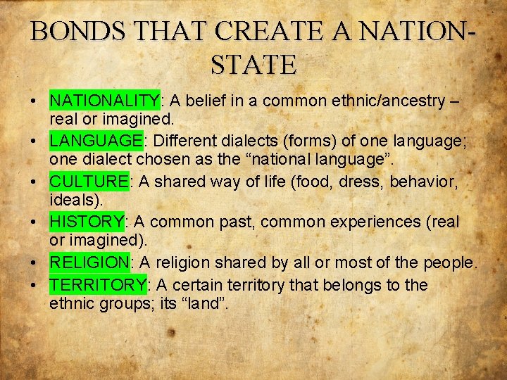 BONDS THAT CREATE A NATIONSTATE • NATIONALITY: A belief in a common ethnic/ancestry –