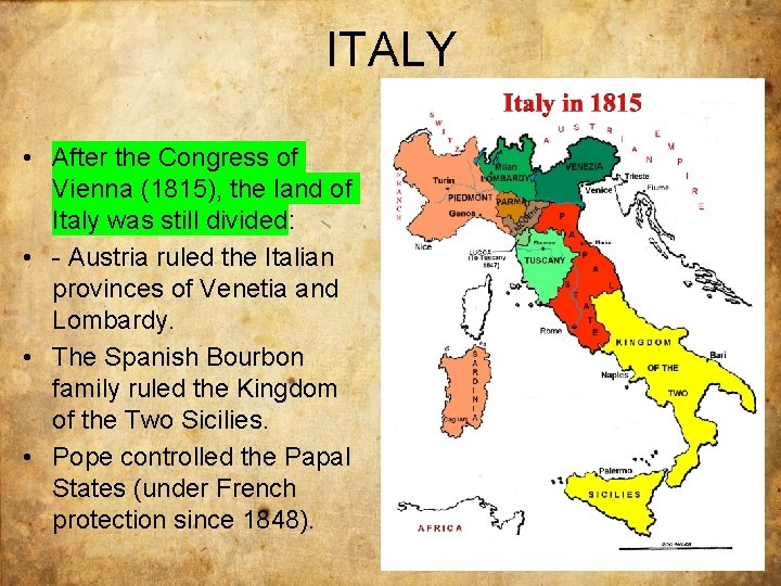 ITALY • After the Congress of Vienna (1815), the land of Italy was still