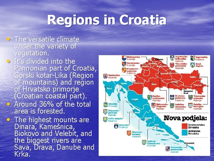 Regions in Croatia • The versatile climate • • • under the variety of