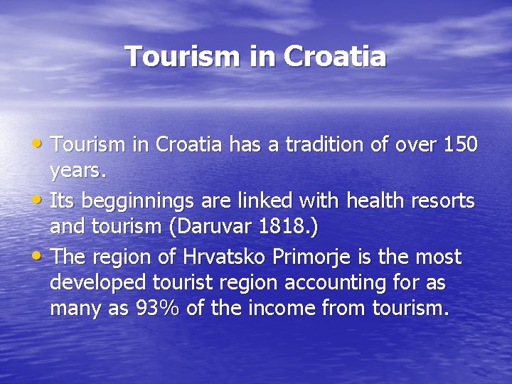 Tourism in Croatia • Tourism in Croatia has a tradition of over 150 years.